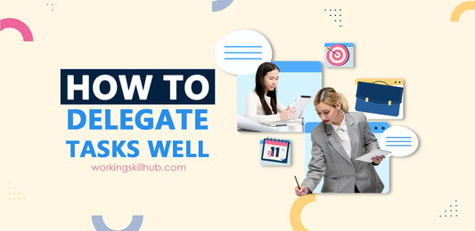 How to Delegate Tasks Well