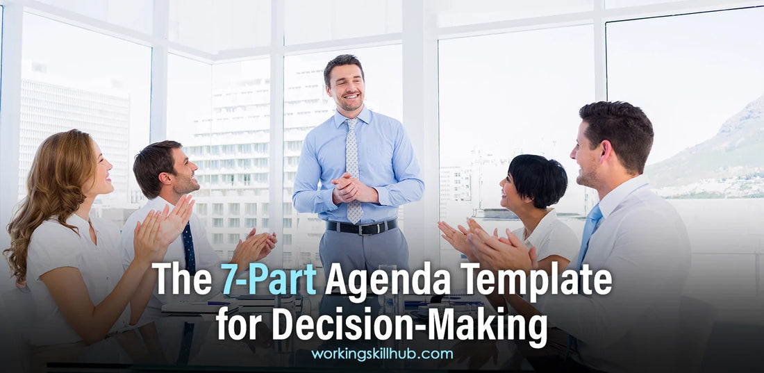 Run Meetings That End with Decisions. A 7-Part Agenda Template