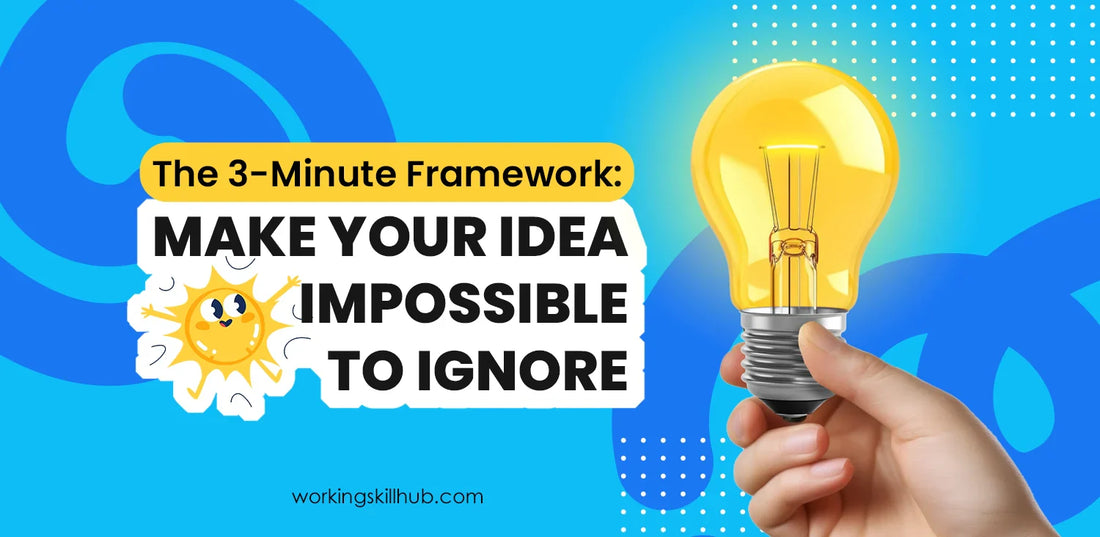 The 3-Minute Framework: Make Your Idea Impossible to Ignore