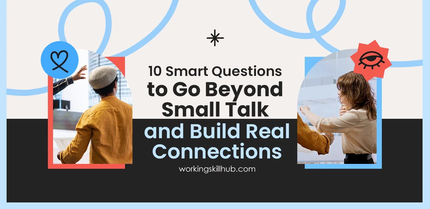 10 Smart Questions to Go Beyond Small Talk and Build Real Connections ...