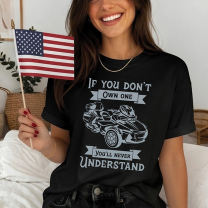If You Don't Own One You'll Never Understand Spyders T-shirt