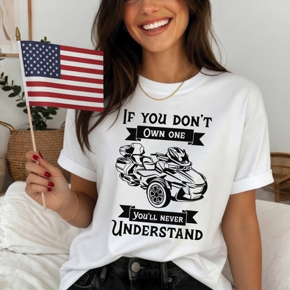 If You Don't Own One You'll Never Understand Spyders T-shirt