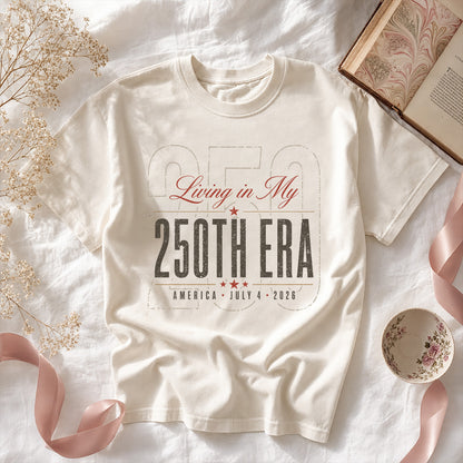Living in my 250th ERA, America 250th Anniversary Shirt