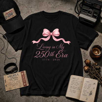 Living in my 250th ERA, America 250th Anniversary Shirt