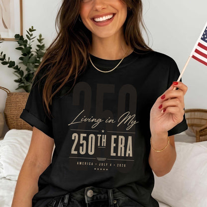 Living in my 250th ERA, America 250th Anniversary Shirt