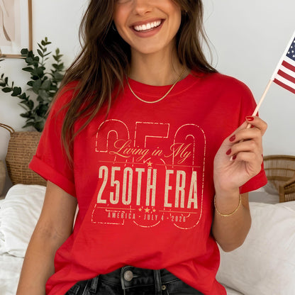 Living in my 250th ERA, America 250th Anniversary Shirt