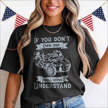 If You Don't Own One You'll Never Understand Spyders T-shirt