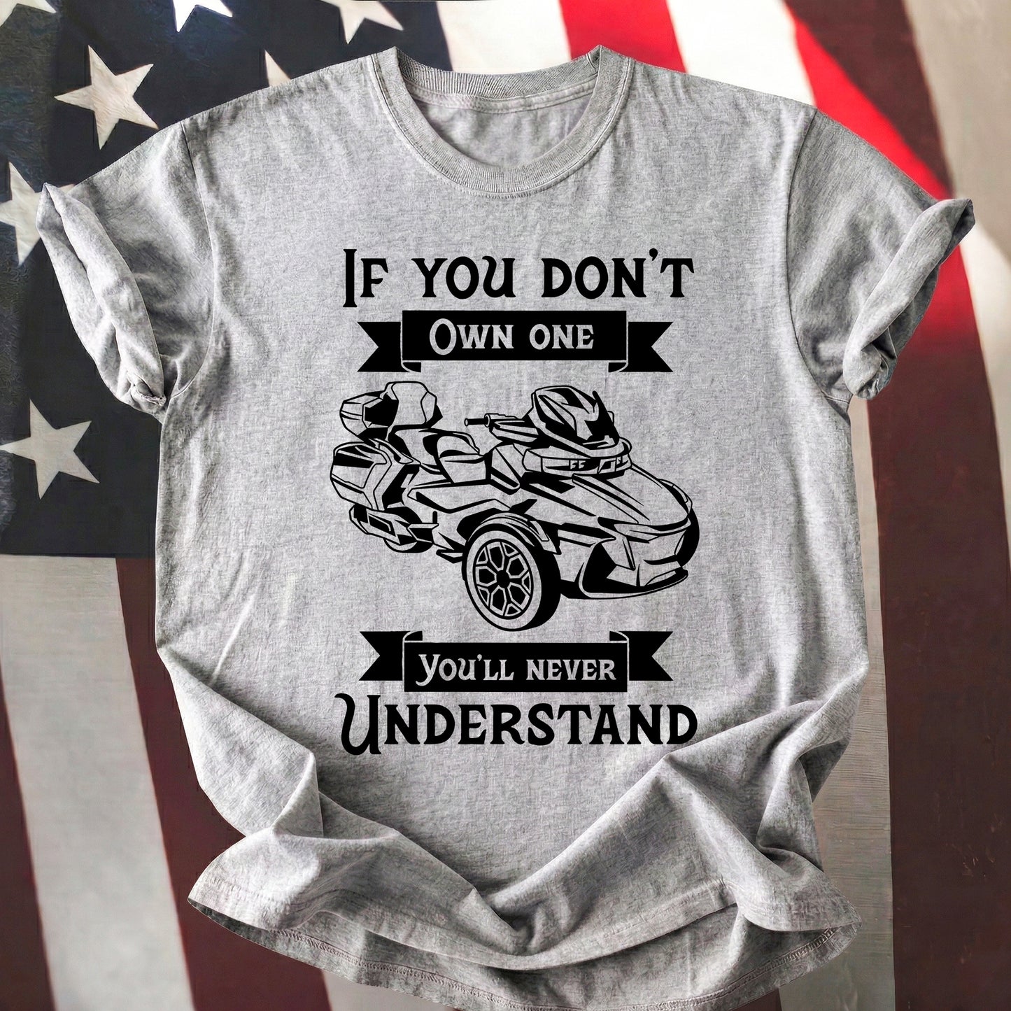 If You Don't Own One You'll Never Understand Spyders T-shirt