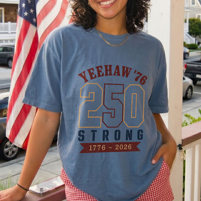 Yeehaw' 76 Cowgirl 250 years Strong, America Semiquincentennial Comfort Colors Shirt