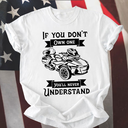 If You Don't Own One You'll Never Understand Spyders T-shirt