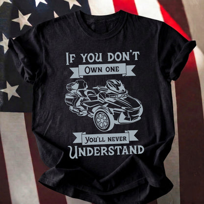 If You Don't Own One You'll Never Understand Spyders T-shirt