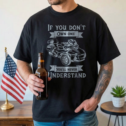 If You Don't Own One You'll Never Understand Spyders T-shirt