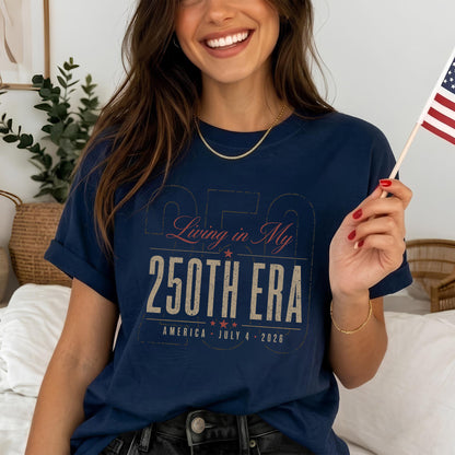 Living in my 250th ERA, America 250th Anniversary Shirt