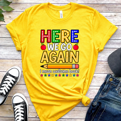 Here We Go Again, I mean Welcome Back T-shirt