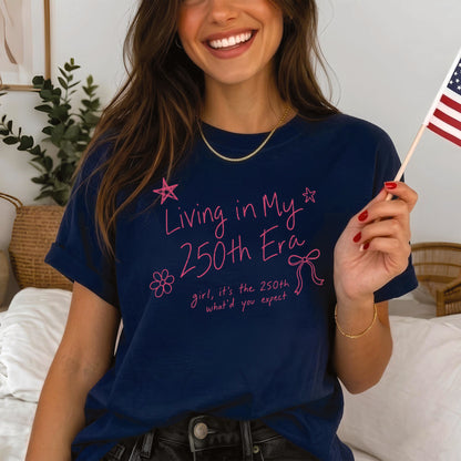 Living in my 250th ERA what'd you expect, America Semiquincentennial Shirt