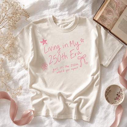 Living in my 250th ERA what'd you expect, America Semiquincentennial Shirt