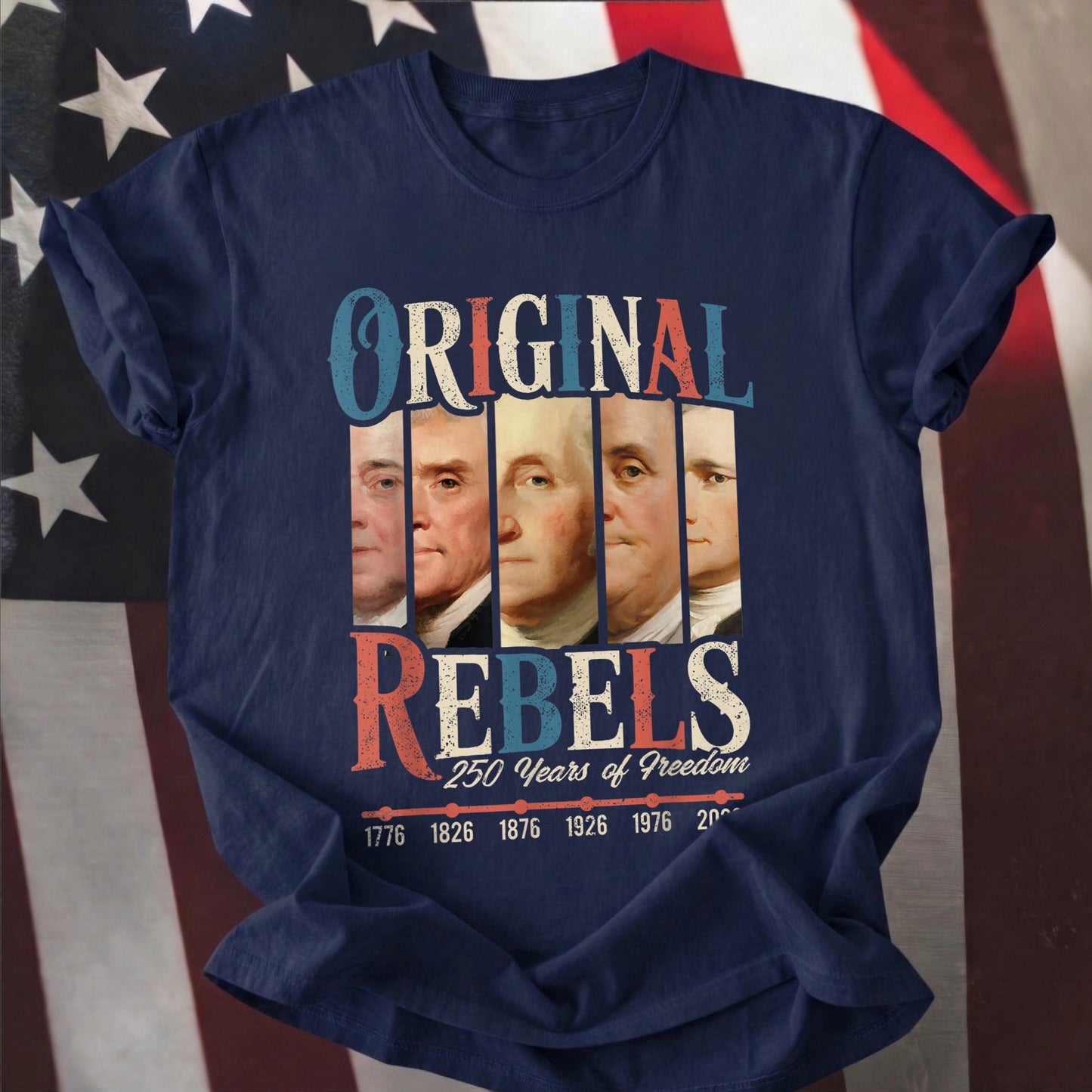 Original Rebels 250 Years Freedom Founding Fathers