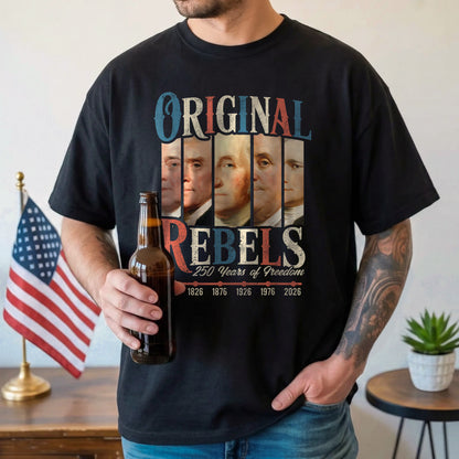 Original Rebels 250 Years Freedom Founding Fathers
