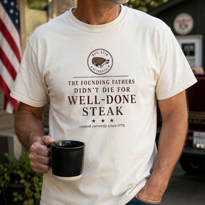 The Well-Done Tee - Founding Fathers Steak Edition