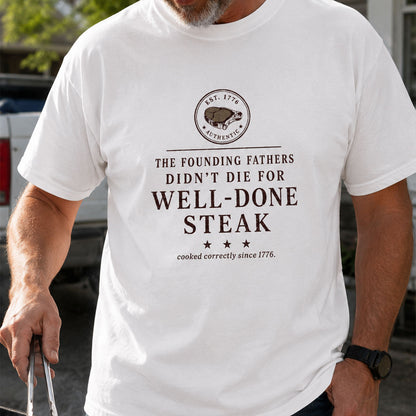 The Well-Done Tee - Founding Fathers Steak Edition