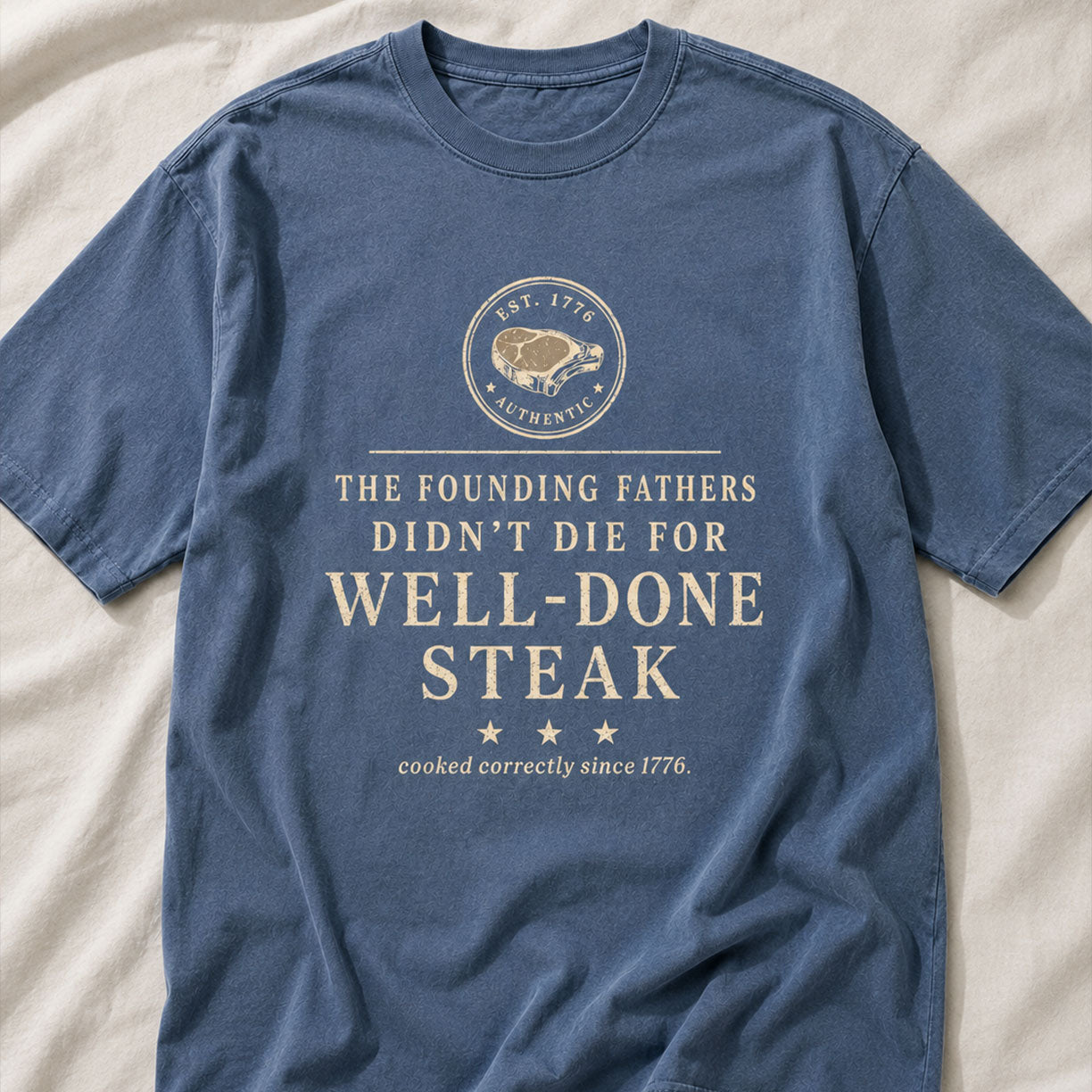 The Well-Done Tee - Founding Fathers Steak Edition