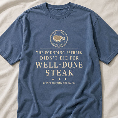 The Well-Done Tee - Founding Fathers Steak Edition