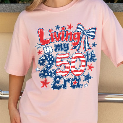 Living in my 250th ERA, America Semiquincentennial Shirt