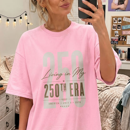 Living in my 250th ERA, America Semiquincentennial Comfort Colors Shirt