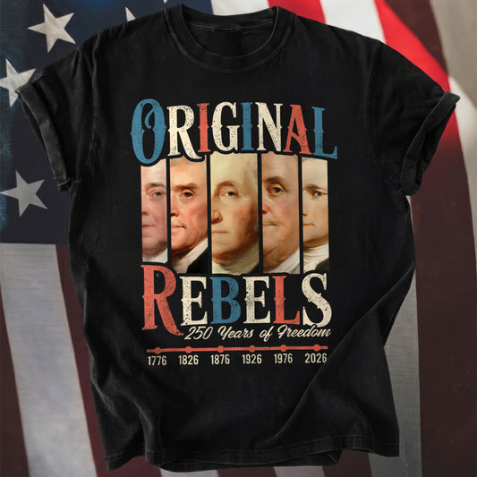 Original Rebels 250 Years Freedom Founding Fathers