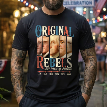 Original Rebels 250 Years Freedom Founding Fathers