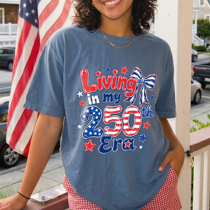 Living in my 250th ERA, America Semiquincentennial Comfort Colors Shirt