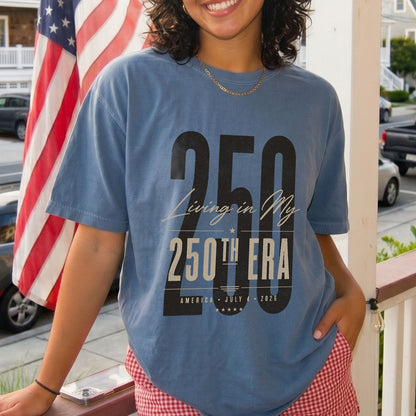Living in my 250th ERA, America Semiquincentennial Comfort Colors Shirt