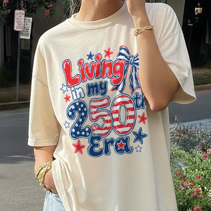Living in my 250th ERA, America Semiquincentennial Shirt