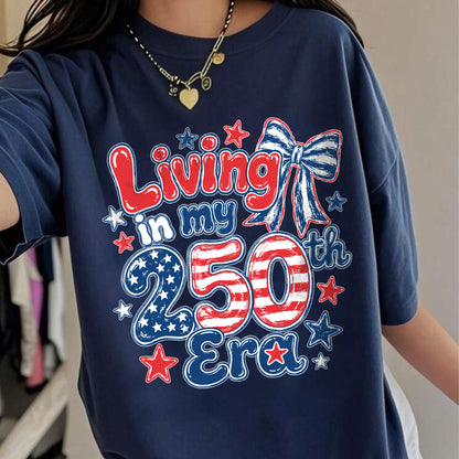 Living in my 250th ERA, America Semiquincentennial Shirt