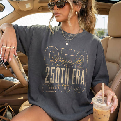 Living in my 250th ERA, America Semiquincentennial Comfort Colors Shirt