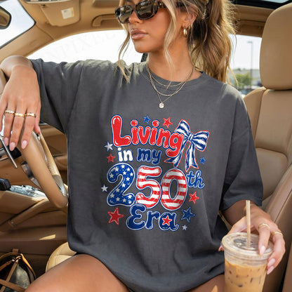 Living in my 250th ERA, America Semiquincentennial Comfort Colors Shirt