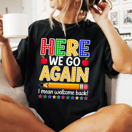 Here We Go Again, I mean Welcome Back T-shirt
